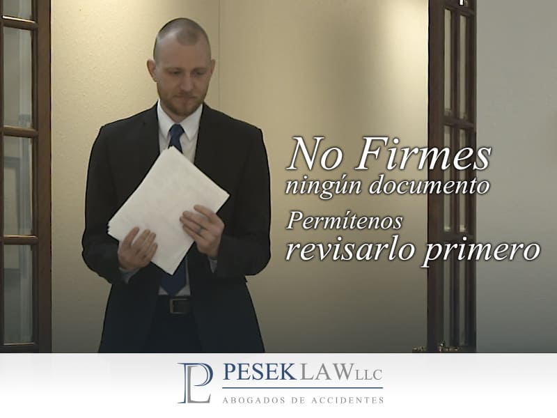 No firmes documentos de las compañías de seguro sin consultar con un abogado.
